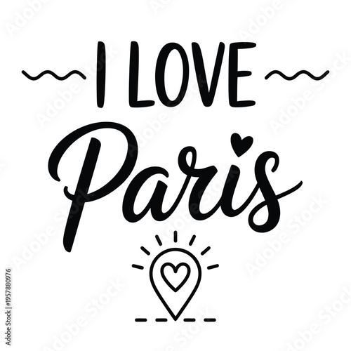 A stylish declaration of affection I Love Paris in elegant script