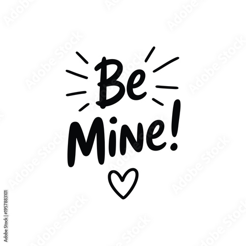 Hand lettered be mine valentine message with a small heart illustration