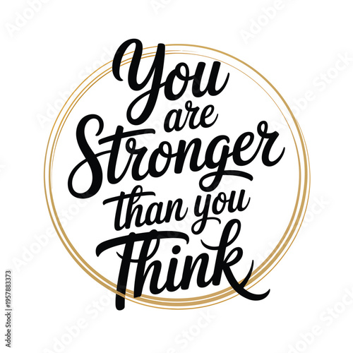 Inspirational quote you are stronger than you think in elegant calligraphy