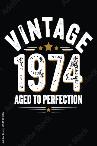 Vintage 1974 aged to perfection graphic design celebrates a fifty year milestone birthday