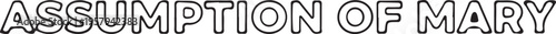 A black and white graphic design featuring the text assumption of mary in a bold outlined font.