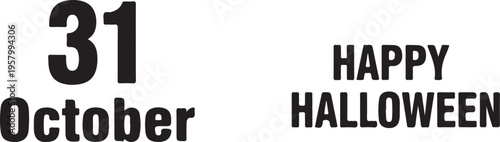 A simple black text design reading 31 october happy halloween isolated on a plain white background