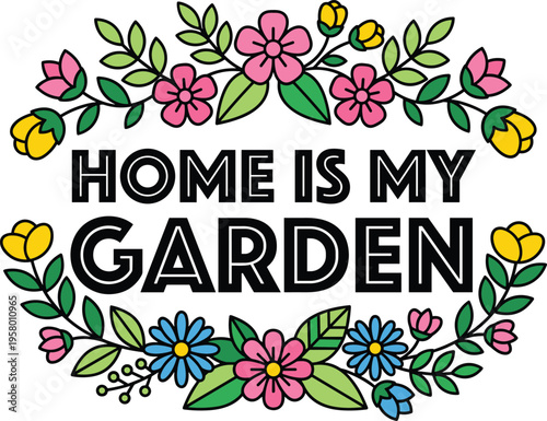Cheerful floral wreath illustration celebrating the comforting concept of home as a blooming garden, featuring vibrant flowers and inspiring typography design