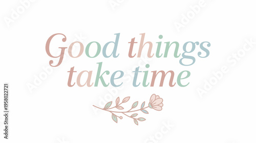 Elegant pastel typography quote emphasizing patience and positive growth in a serene design