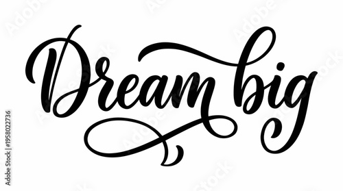Inspirational 'Dream Big' elegant calligraphic phrase for motivational projects and personal growth