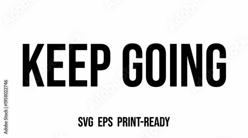 Keep Going motivational and inspirational text with a clean and bold typography design