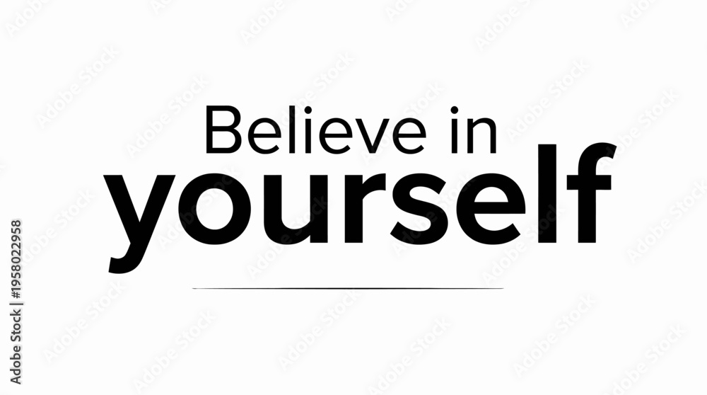 Obraz premium Inspirational typographic design promoting self-belief and personal empowerment for a positive mindset