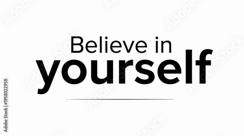Inspirational typographic design promoting self-belief and personal empowerment for a positive mindset
