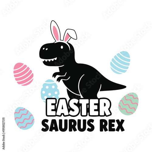 Cute cartoon dinosaur with bunny ears and easter eggs saying easter saurus rex with t rex