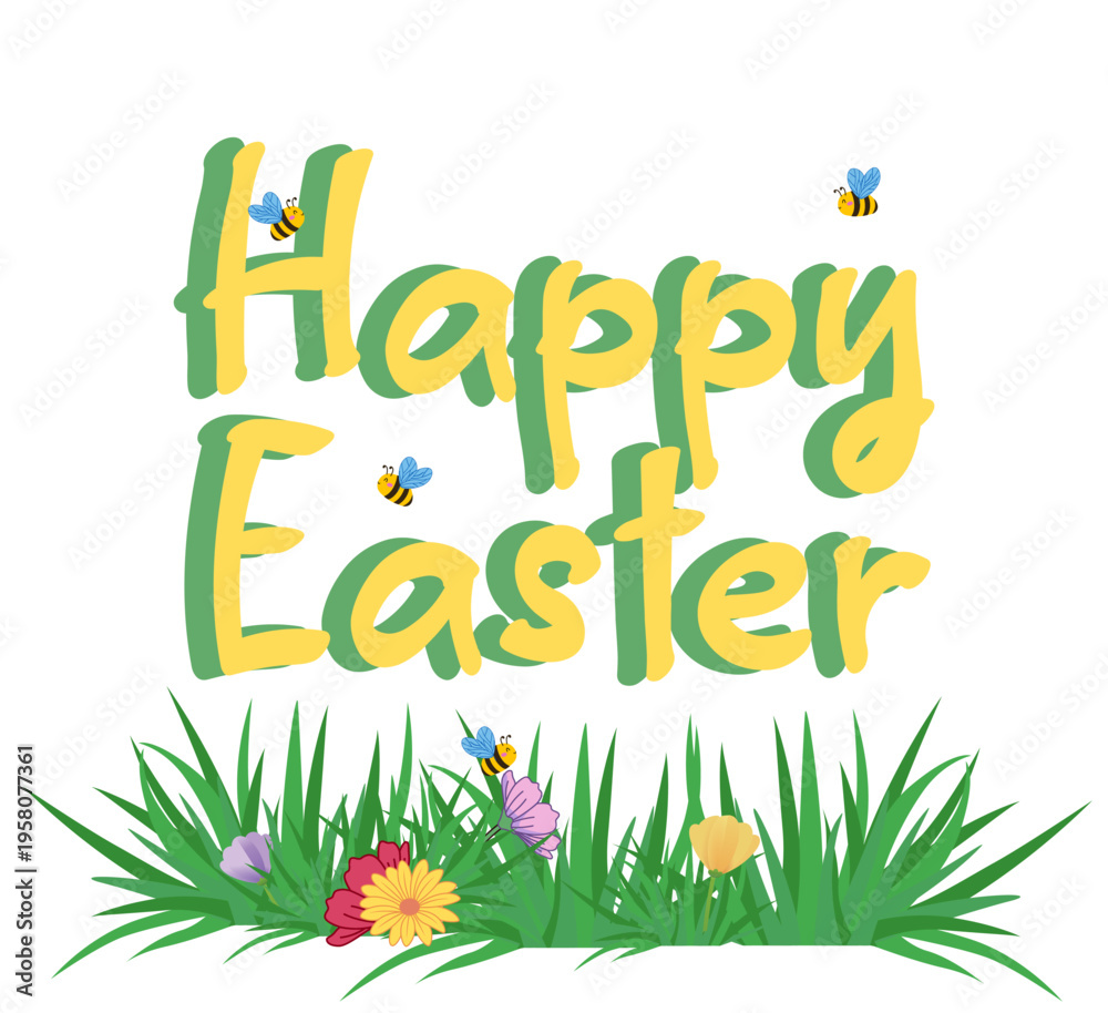 Obraz premium Cheerful “Happy Easter” text in bold yellow letters with green outline. Playful bees flying around the letters and colorful spring flowers with green grass at the bottom. Bright, fun Easter greeting