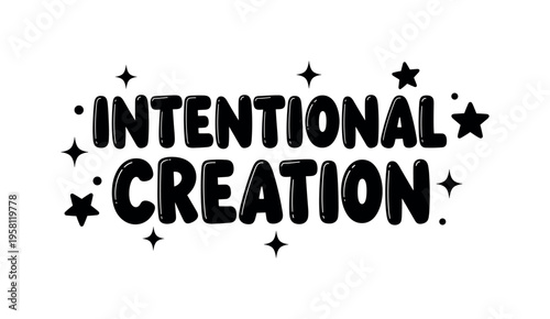 Intentional Creation. lettering and all elements in black. Vector style. AWhite background. Pure white background. Perfect isolation and visual consistency.