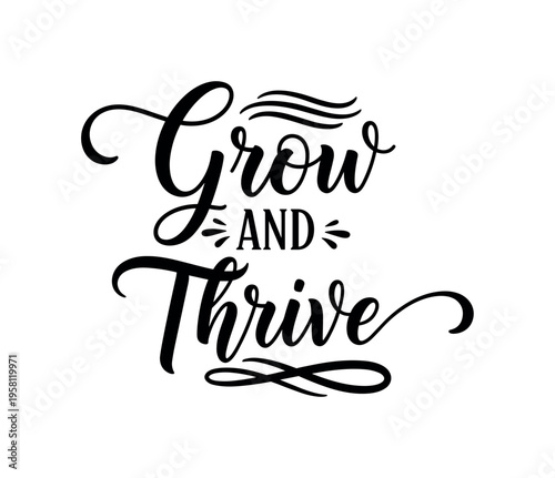 Grow and Thrive. lettering and all elements in black. Vector style. AWhite background. Pure white background. Perfect isolation and visual consistency. Elegant