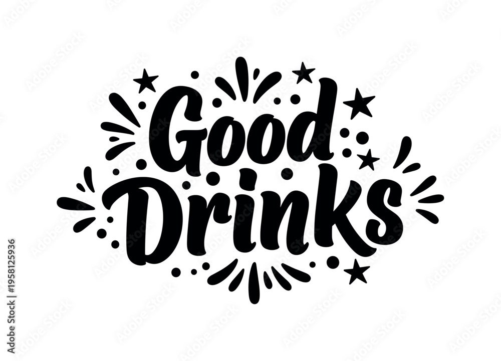 Obraz premium Good Drinks. lettering and all elements in black. Vector style. AWhite background. Pure white background. Perfect isolation and visual consistency. Bold
