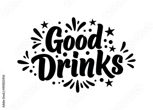 Good Drinks. lettering and all elements in black. Vector style. AWhite background. Pure white background. Perfect isolation and visual consistency. Bold