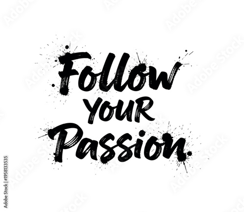 Follow Your Passion. lettering and all elements in black. Vector style. AWhite background. Pure white background. Perfect isolation and visual consistency.