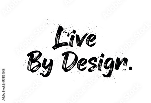 Live By Design. lettering and all elements in black. Vector style. AWhite background. Pure white background. Perfect isolation and visual consistency. Grunge