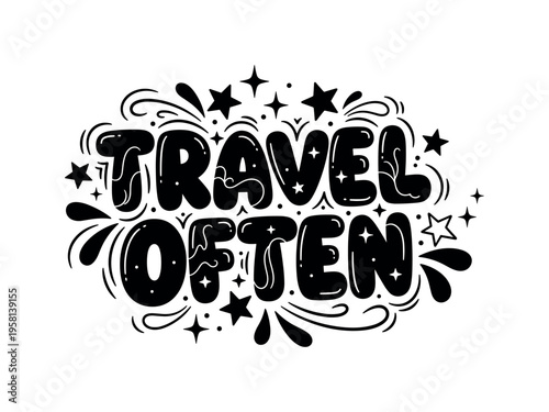 Travel Often. lettering and all elements in black. Vector style. AWhite background. Pure white background. Perfect isolation and visual consistency. Funky