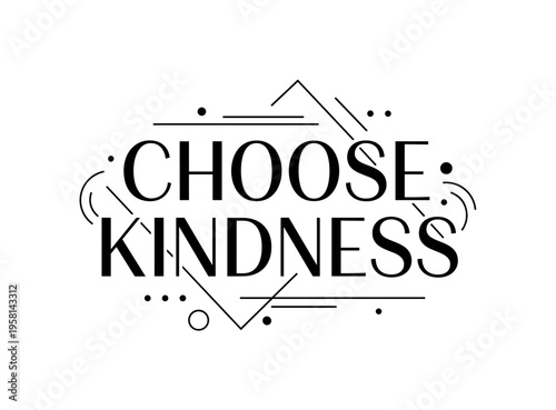 Choose Kindness. lettering and all elements in black. Vector style. AWhite background. Pure white background. Perfect isolation and visual consistency. Modern