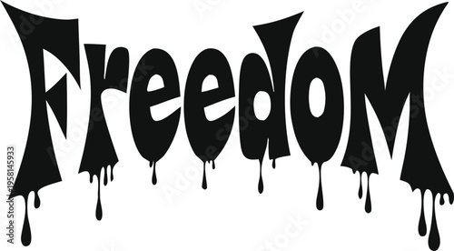 Freedom Word Art Dripping Ink Style Vector Graphic Typography Concept