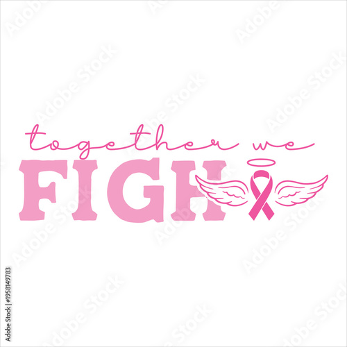 Together We Fight Pink Ribbon Breast Cancer Awareness Typography Design