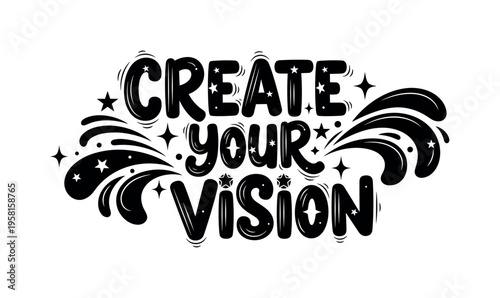Create Your Vision. lettering and all elements in black. Vector style. AWhite background. Pure white background. Perfect isolation and visual consistency.