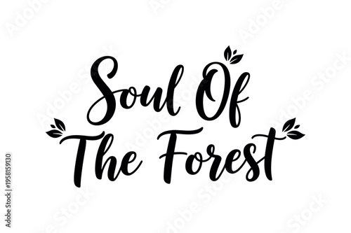 Soul Of The Forest. lettering and all elements in black. Vector style. AWhite background. Pure white background. Perfect isolation and visual consistency.