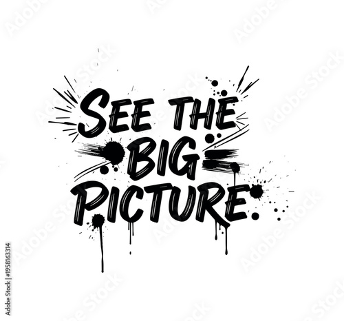 See the Big Picture. lettering and all elements in black. Vector style. AWhite background. Pure white background. Perfect isolation and visual consistency.