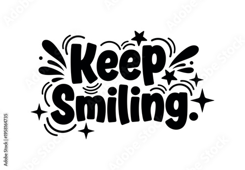 Keep Smiling. lettering and all elements in black. Vector style. AWhite background. Pure white background. Perfect isolation and visual consistency. Funky