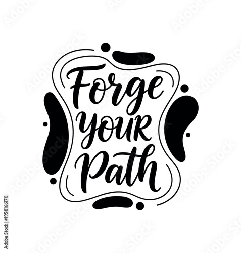 Forge Your Path. lettering and all elements in black. Vector style. AWhite background. Pure white background. Perfect isolation and visual consistency. Elegant
