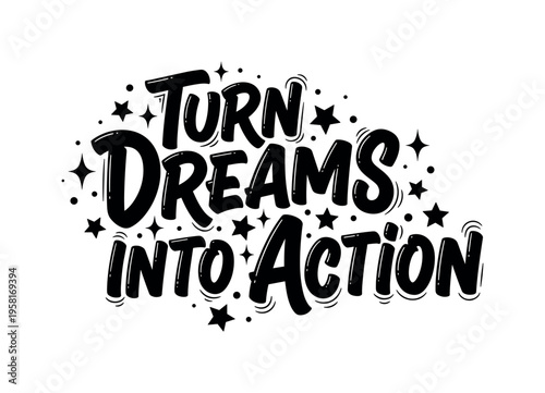 Turn Dreams Into Action. lettering and all elements in black. Vector style. AWhite background. Pure white background. Perfect isolation and visual consistency.