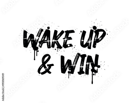 Wake Up & Win. lettering and all elements in black. Vector style. AWhite background. Pure white background. Perfect isolation and visual consistency. Grunge