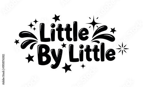 Little By Little. lettering and all elements in black. Vector style. AWhite background. Pure white background. Perfect isolation and visual consistency. Funky