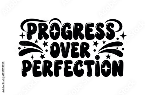 Progress Over Perfection. lettering and all elements in black. Vector style. AWhite background. Pure white background. Perfect isolation and visual