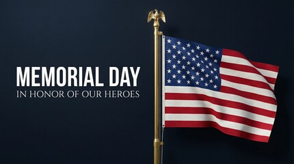 Memorial Day: Honoring Our Heroes with the American Flag