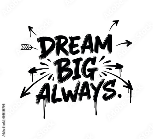 Dream Big Always. lettering and all elements in black. Vector style. AWhite background. Pure white background. Perfect isolation and visual consistency.