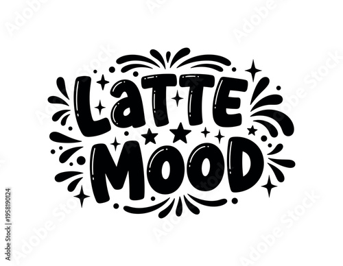 Latte Mood. lettering and all elements in black. Vector style. AWhite background. Pure white background. Perfect isolation and visual consistency. Funky