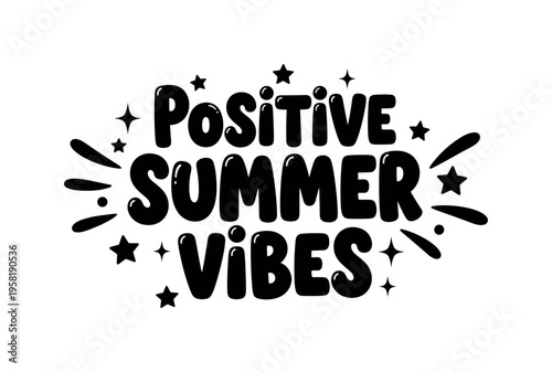 Positive Summer Vibes. lettering and all elements in black. Vector style. AWhite background. Pure white background. Perfect isolation and visual consistency.