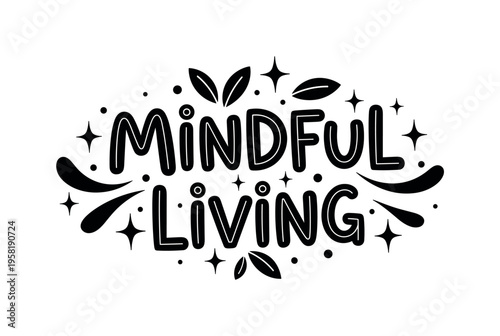 Mindful Living. lettering and all elements in black. Vector style. AWhite background. Pure white background. Perfect isolation and visual consistency. Funky
