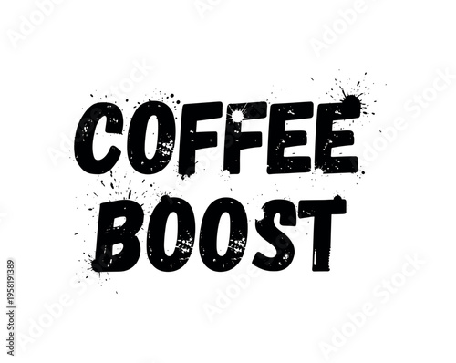 Coffee Boost. lettering and all elements in black. Vector style. AWhite background. Pure white background. Perfect isolation and visual consistency. Grunge