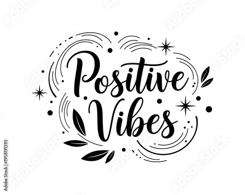 Positive Vibes. lettering and all elements in black. Vector style. AWhite background. Pure white background. Perfect isolation and visual consistency. Elegant
