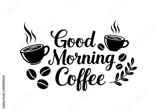 Good Morning Coffee. lettering and all elements in black. Vector style. AWhite background. Pure white background. Perfect isolation and visual consistency.