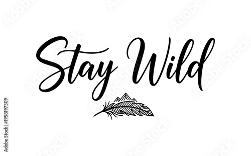 Stay Wild. lettering and all elements in black. Vector style. AWhite background. Pure white background. Perfect isolation and visual consistency. Grunge