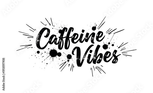 Caffeine Vibes. lettering and all elements in black. Vector style. AWhite background. Pure white background. Perfect isolation and visual consistency. Grunge