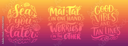 Sea you later Mai Tai in one hand worries in the other Good vibes and tan lines hand lettered typography summer vacation quotes set.
