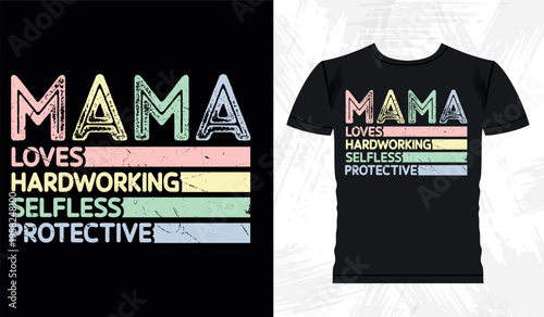 Mama Loves Hardworking Selfless Protective T-shirt Design