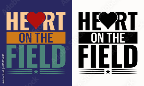 Heart On The Field Typography T-Shirt Design, Vintage Sports Lover Quote with Heart Symbol, Retro Athletic Slogan Graphic for Football Fans Apparel Print
