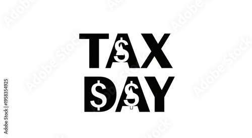 A bold black and white vector graphic illustration of the words 'TAX DAY' with dollar signs incorporated into the design