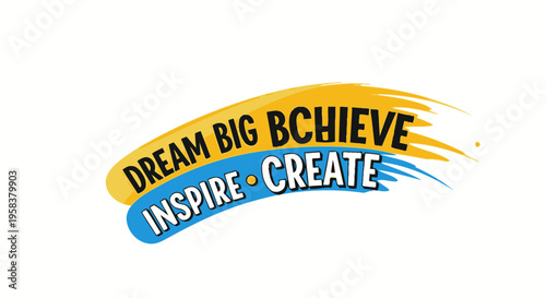 Dream Big Achieve Inspire Create - Motivational Brush Stroke Logo
