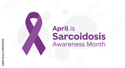 A large purple awareness ribbon stands on the left beside text reading April is Sarcoidosis Awareness Month with light grey circles in the background.