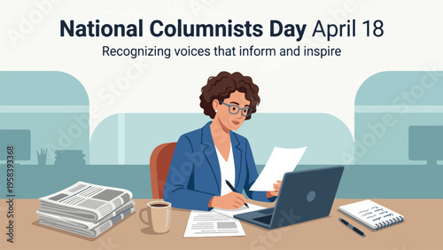 An illustration celebrating National Columnists Day on April 18, featuring a woman writer at her desk with a laptop, newspapers, and coffee, recognizing voices that inform and inspire.